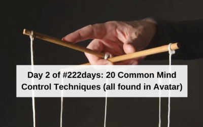 Day 2 of #222days: 20 Most Common Mind Control Techniques (all found in Avatar)