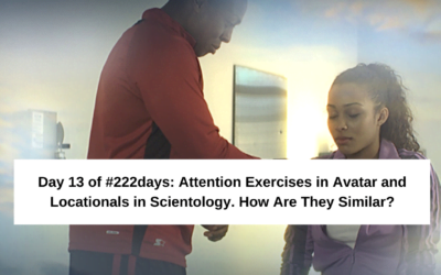 Day 13 of #222days: Attention Exercises in Avatar and Locationals in Scientology. How are they similar?